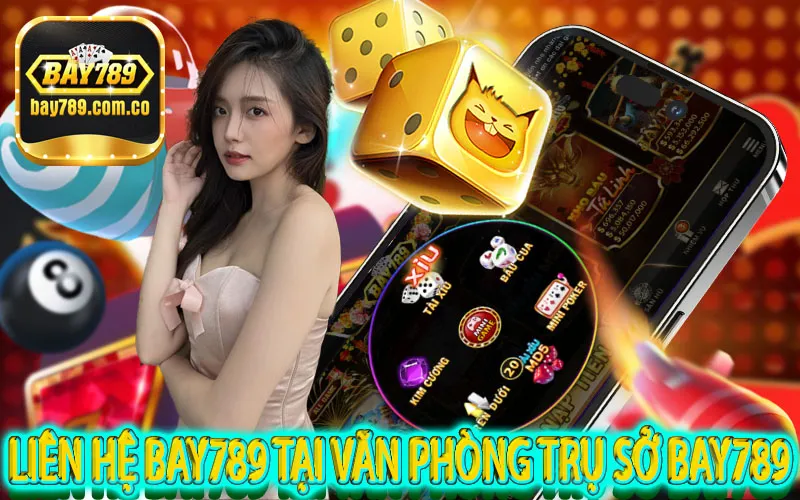 Liên hệ BAY789 tại văn phòng trụ sở BAY789