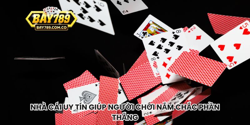 Nhà cái uy tín giúp người chơi nắm chắc phần thắng