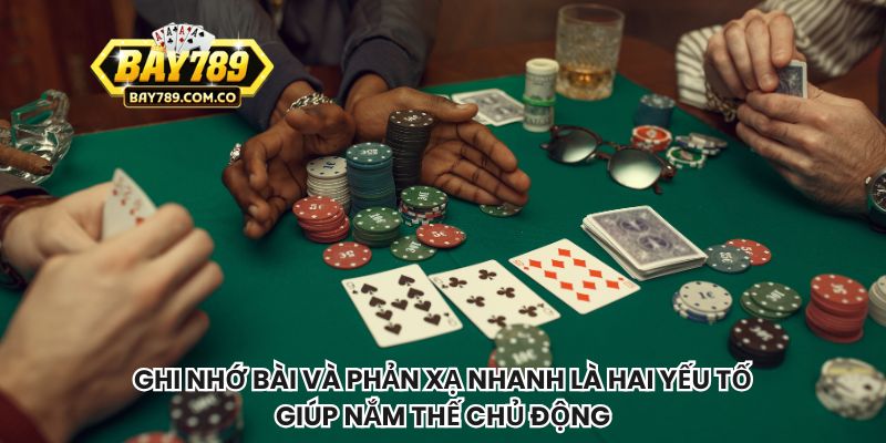 Ghi nhớ bài và phản xạ nhanh là hai yếu tố giúp nắm thế chủ động