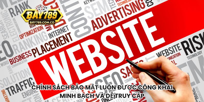 Chính sách bảo mật luôn được công khai minh bạch và dễ truy cập