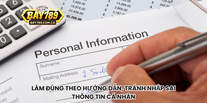 Làm đúng theo hướng dẫn, tránh nhập sai thông tin cá nhân