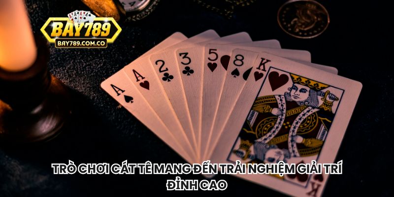Trò chơi cát tê mang đến trải nghiệm giải trí đỉnh cao