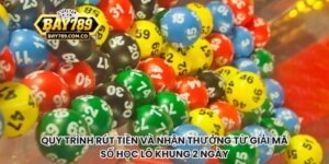 Quy trình rút tiền và nhận thưởng từ giải mã số học lô khung 2 ngày
