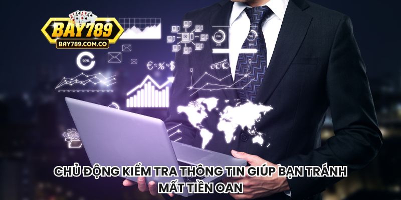 Chủ động kiểm tra thông tin giúp bạn tránh mất tiền oan