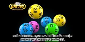 Phòng chơi đa dạng mang đến trải nghiệm phong phú cho người tham gia