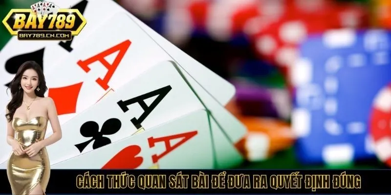 Cách thức quan sát bài để đưa ra quyết định đúng